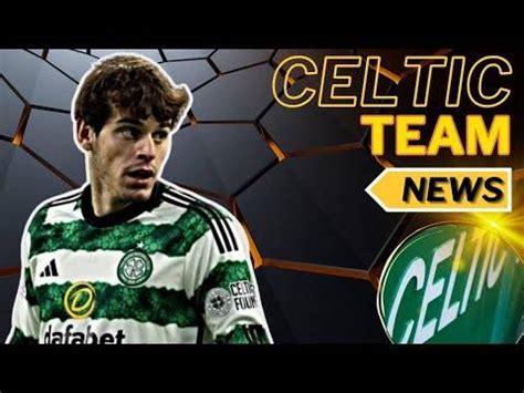 celtic newsnow|breaking news for celtic fans.